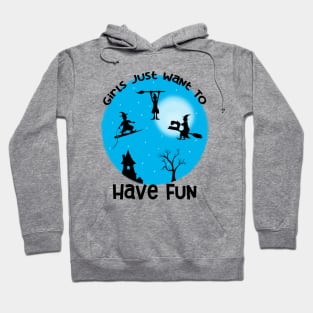 Girls Just Want to Have Fun Hoodie